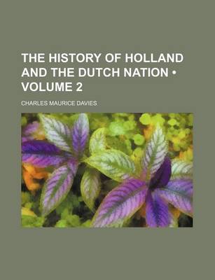 Book cover for The History of Holland and the Dutch Nation (Volume 2)