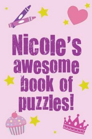 Cover of Nicole's Awesome Book Of Puzzles!