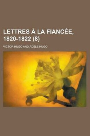 Cover of Lettres La Fianc E, 1820-1822 (8)