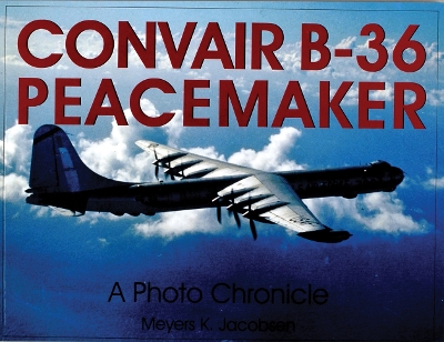 Book cover for Convair B-36 Peacemaker:: A Photo Chronicle