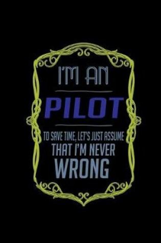 Cover of I'm a pilot. To save time, let's just assume that I'm never wrong