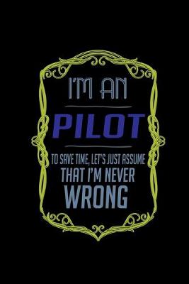 Book cover for I'm a pilot. To save time, let's just assume that I'm never wrong