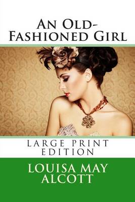 Book cover for An Old-Fashioned Girl - Large Print Edition