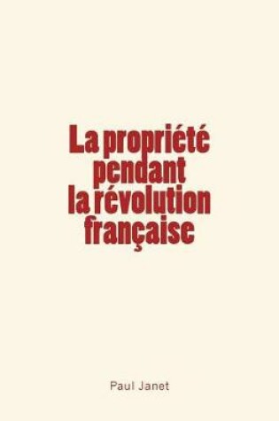 Cover of La Propriete pendant la revolution francaise