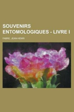 Cover of Souvenirs Entomologiques - Livre I