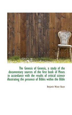 Book cover for The Genesis of Genesis, a Study of the Documentary Sources of the First Book of Moses in Accordance