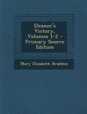 Book cover for Eleanor's Victory, Volumes 1-2 - Primary Source Edition
