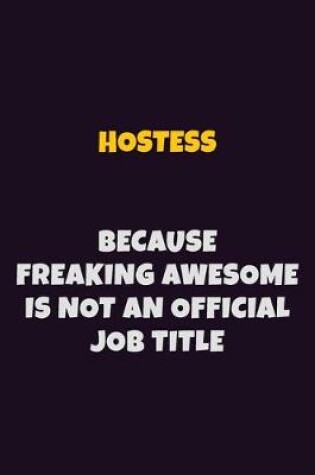 Cover of Hostess, Because Freaking Awesome Is Not An Official Job Title