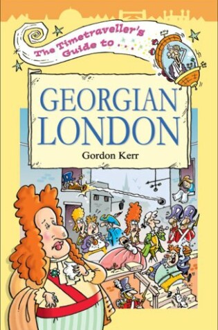 Cover of The Timetraveller's Guide to Georgian London