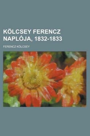 Cover of Kolcsey Ferencz Naploja, 1832-1833