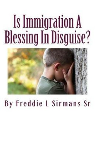 Cover of Is Immigration A Blessing In Disguise?