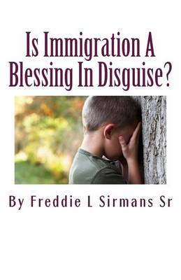 Book cover for Is Immigration A Blessing In Disguise?