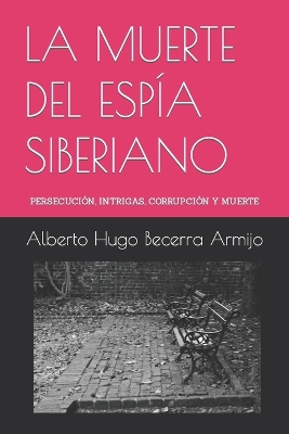 Book cover for La Muerte del Espía Siberiano