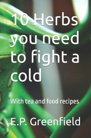Cover of 10 Herbs you need to fight a cold