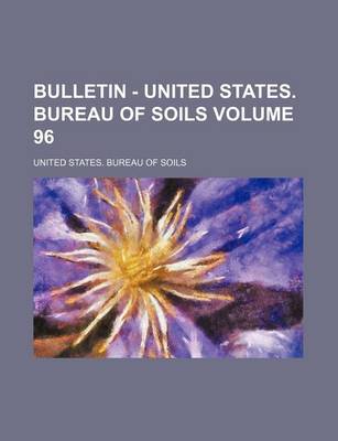 Book cover for Bulletin - United States. Bureau of Soils Volume 96