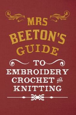 Cover of Mrs Beeton's Guide to Embroidery, Crochet & Knitting