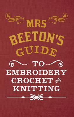 Book cover for Mrs Beeton's Guide to Embroidery, Crochet & Knitting