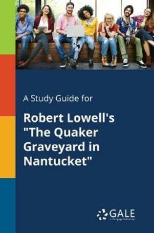 Cover of A Study Guide for Robert Lowell's the Quaker Graveyard in Nantucket