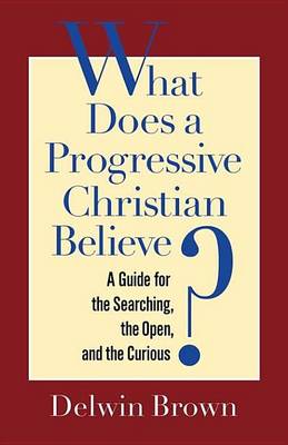 Book cover for What Does a Progressive Christian Believe?