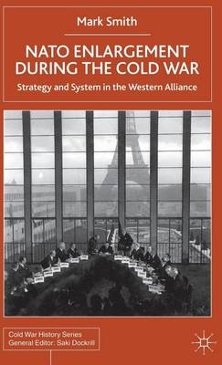Book cover for NATO Enlargement During the Cold War: Strategy and System in the Western Alliance