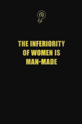 Book cover for The inferiority of women is man-made