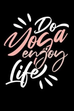 Cover of Do Yoga Enjoy Life