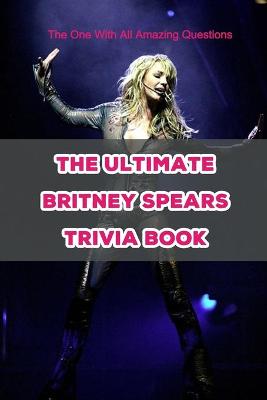 Book cover for The Ultimate Britney Spears Trivia Book