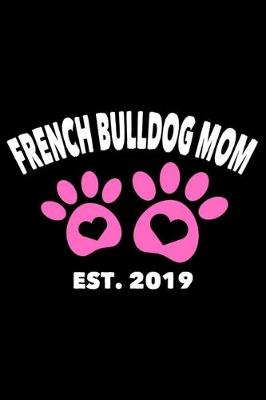 Book cover for French Bulldog Mom Est. 2019