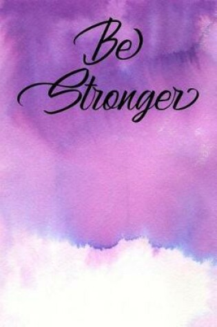 Cover of Inspirational Quote Journal - Be Stronger