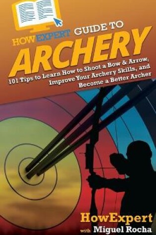 Cover of HowExpert Guide to Archery