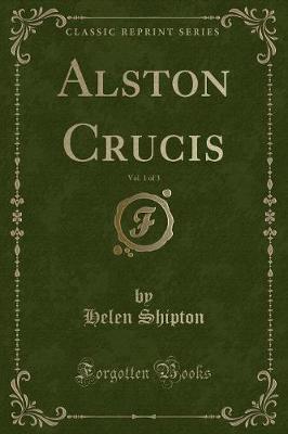 Book cover for Alston Crucis, Vol. 1 of 3 (Classic Reprint)