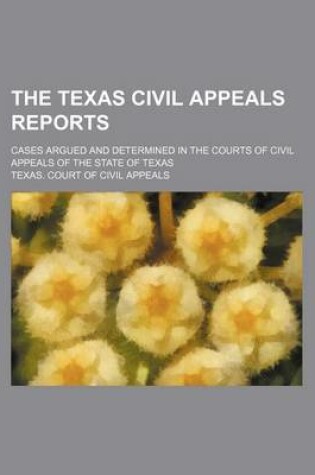 Cover of The Texas Civil Appeals Reports (Volume 49); Cases Argued and Determined in the Courts of Civil Appeals of the State of Texas