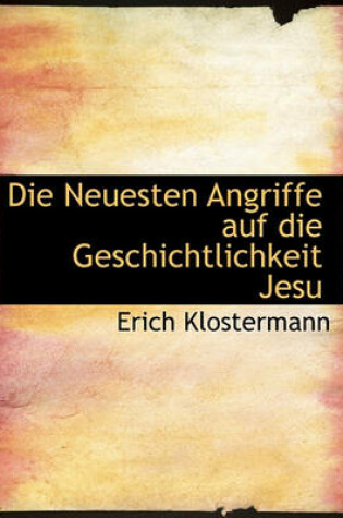 Cover of Die Neuesten Angriffe Auf Die Geschichtlichkeit Jesu