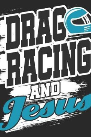 Cover of Drag Racing And Jesus