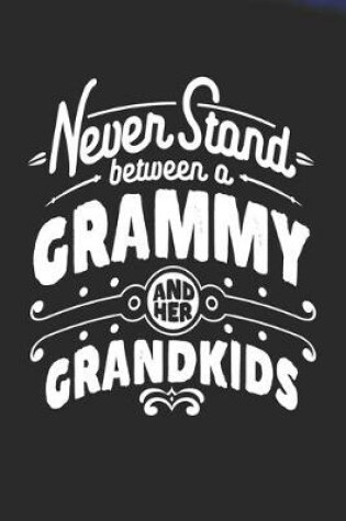 Cover of Never Stand Between A Grammy And Her Grandkids