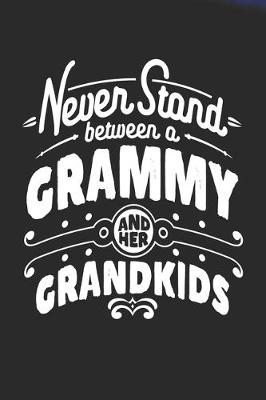 Book cover for Never Stand Between A Grammy And Her Grandkids
