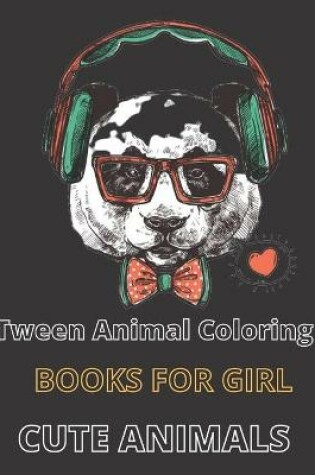 Cover of Tween Animal Coloring Books For Girl