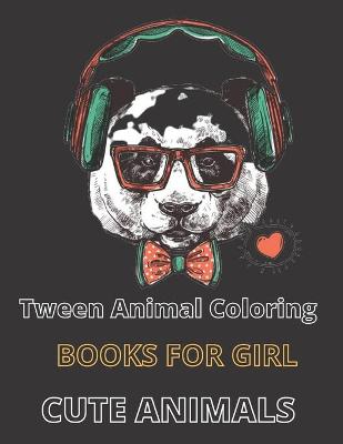 Book cover for Tween Animal Coloring Books For Girl