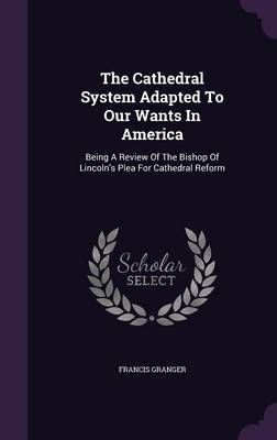 Book cover for The Cathedral System Adapted to Our Wants in America