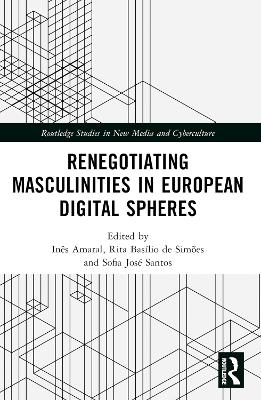 Cover of Renegotiating Masculinities in European Digital Spheres