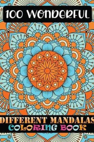 Cover of 100 Wonderful Different Mandalas Coloring Book