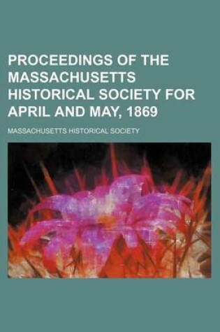 Cover of Proceedings of the Massachusetts Historical Society for April and May, 1869