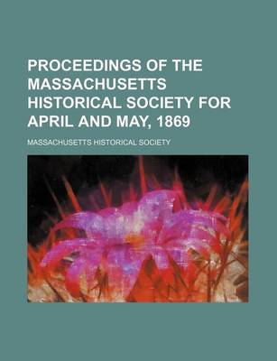 Book cover for Proceedings of the Massachusetts Historical Society for April and May, 1869