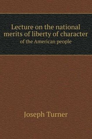 Cover of Lecture on the national merits of liberty of character of the American people