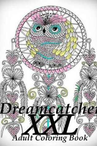 Cover of Dreamcatcher XXL - Coloring Book (Adult Coloring Book for Relax)