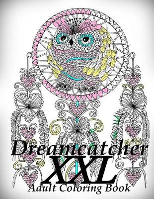 Cover of Dreamcatcher XXL - Coloring Book (Adult Coloring Book for Relax)