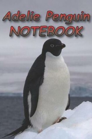 Cover of Adelie Penguin NOTEBOOK