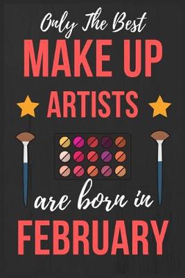 Book cover for Only The Best Make up Artists Are Born In February