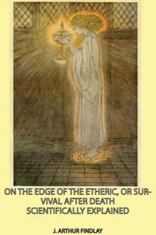 Cover of On the Edge of the Etheric, or Survival After Death Scientifically Explained