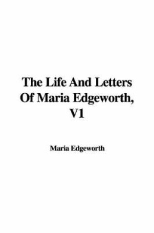 Cover of The Life and Letters of Maria Edgeworth, V1